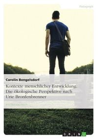 Produktbild: Kontexte menschlicher Entwicklung. Die &ouml;kologische Perspektive nach Urie Bronfenbrenner