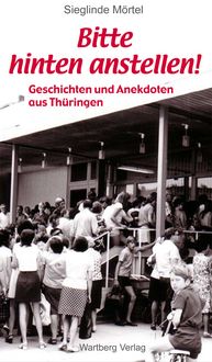 Produktbild: Bitte hinten anstellen - Geschichten und Anekdoten aus Th&uuml;ringen