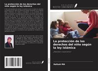 Produktbild: La protecci&oacute;n de los derechos del ni&ntilde;o seg&uacute;n la ley isl&aacute;mica