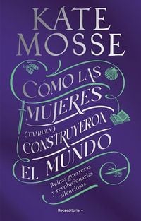 Produktbild: C&oacute;mo Las Mujeres (Tambi&eacute;n) Construyeron El Mundo: Reinas Guerreras Y Revolucionarias Silenciosas / Warrior Queens and Quiet Revolutionaries