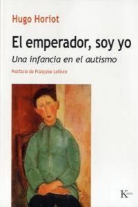 Produktbild: El emperador, soy yo : una infancia en el autismo