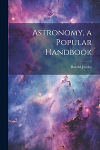 Produktbild: Astronomy, a Popular Handbook