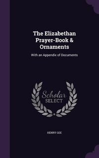Produktbild: The Elizabethan Prayer-Book & Ornaments: With an Appendix of Documents