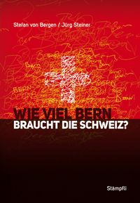 Produktbild: Wie viel Bern braucht die Schweiz?