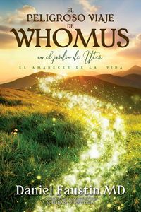 Produktbild: El Peligroso Viaje De Whomus En El Jardin De Uter, El Amanecer De La Vida