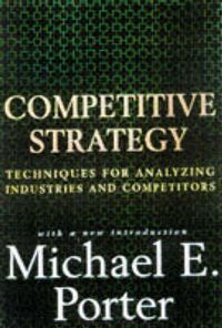 Bild vom Artikel Competitive Strategy: Techniques for Analyzing Industries and Competitors vom Autor Michael E. Porter