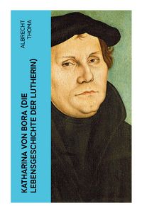 Produktbild: Katharina von Bora (Die Lebensgeschichte der Lutherin)
