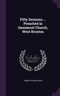 Produktbild: Fifty Sermons ... Preached in Immanuel Church, West Broxton