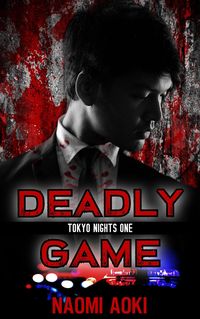 Produktbild: Deadly Game (Tokyo Nights, #1)