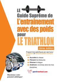 Produktbild: Le guide supreme de l'entrainement avec des poids pour le triathlon