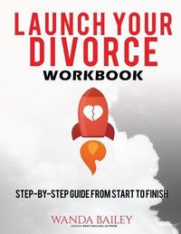Produktbild: Launch Your Divorce Workbook: Step-by-Step Guide From Start to Finish