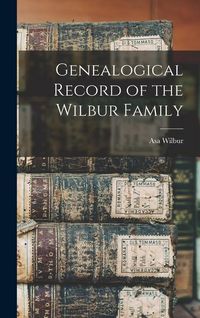 Produktbild: Genealogical Record of the Wilbur Family