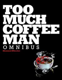 Produktbild: Wheeler, S: Too Much Coffee Man Omnibus