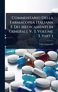 Produktbild: Commentario Della Farmacopea Italiana E Dei Medicamenti in Generale V. 3, Volume 3, part 1