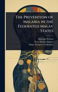 Produktbild: The Prevention of Malaria in the Federated Malay States