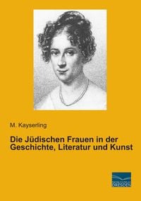 Produktbild: Die J&uuml;dischen Frauen in der Geschichte, Literatur und Kunst
