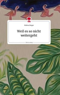 Produktbild: Weil es so nicht weitergeht. Life is a Story - story.one