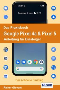 Produktbild: Das Praxisbuch Google Pixel 4a & Pixel 5 - Anleitung f&uuml;r Einsteiger