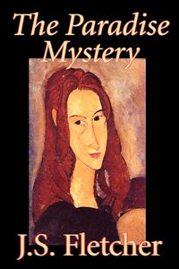 Produktbild: The Paradise Mystery by J. S. Fletcher, Fiction, Mystery & Detective, Historical