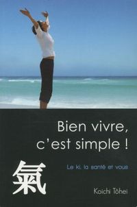 Produktbild: Bien vivre, c'est simple ! : le ki, la sant&eacute; et vous