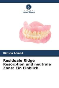 Produktbild: Residuale Ridge Resorption und neutrale Zone: Ein Einblick
