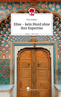 Produktbild: Elise - kein Mord ohne ihre Expertise. Life is a Story - story.one