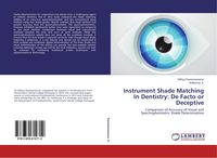 Produktbild: Instrument Shade Matching In Dentistry: De Facto or Deceptive