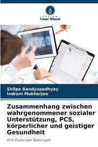 Produktbild: Zusammenhang zwischen wahrgenommener sozialer Unterst&uuml;tzung, PCS, k&ouml;rperlicher und geistiger Gesundheit