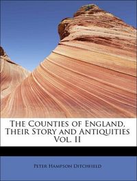 Produktbild: Ditchfield, P: Counties of England, Their Story and Antiquit
