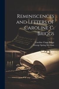 Produktbild: Reminiscences and Letters of Caroline C. Briggs