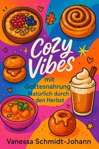 Produktbild: Cozy Vibes mit Gottesnahrung - Nat&uuml;rlich durch den Herbst