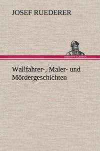 Produktbild: Wallfahrer-, Maler- und M&ouml;rdergeschichten