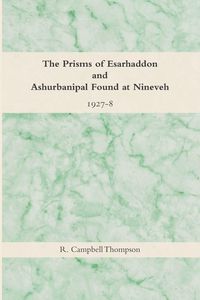 Produktbild: The Prisms of Esarhaddon and Ashurbanipal Found at Nineveh, 1927-8