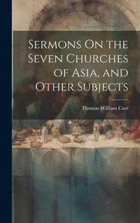 Produktbild: Sermons On the Seven Churches of Asia, and Other Subjects
