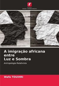 Produktbild: A imigra&ccedil;&atilde;o africana entre Luz e Sombra
