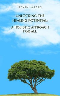 Produktbild: Unlocking the Healing Potential: A Holistic Approach for All