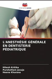 Produktbild: L'ANESTH&Eacute;SIE G&Eacute;N&Eacute;RALE EN DENTISTERIE P&Eacute;DIATRIQUE