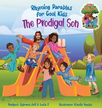 Produktbild: The Prodigal Son (Rhyming Parables For Cool Kids) Book 1 - Each Time you Make a Mistake Run to Jesus!