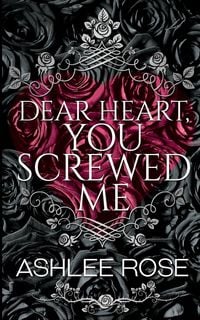 Produktbild: Dear Heart, You Screwed Me