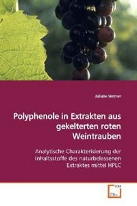 Produktbild: Werner, J: Polyphenole in Extrakten aus gekelterten rotenWei