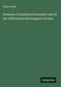 Produktbild: Elements of Analytical Geometry and of the Differential and Integral Calculus