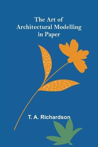 Produktbild: The Art of Architectural Modelling in Paper