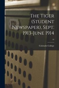 Produktbild: The Tiger (student Newspaper), Sept. 1913-June 1914; 16