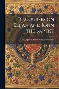 Produktbild: Discourses on Elijah and John the Baptist