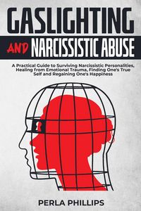 Produktbild: Gaslighting and Narcissistic Abuse: A Practical Guide to Surviving Narcissistic Personalities, Healing from Emotional Trauma, Finding One's True Self