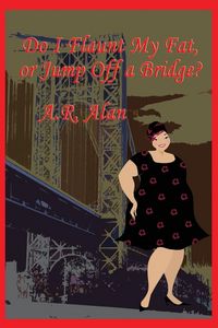Produktbild: Do I Flaunt My Fat, or Jump Off a Bridge?