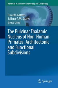 Produktbild: The Pulvinar Thalamic Nucleus of Non-Human Primates: Architectonic and Functional Subdivisions