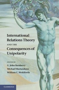 Produktbild: International Relations Theory and the Consequences of Unipolarity