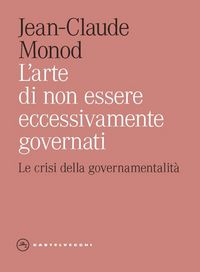 Produktbild: L' arte di non essere eccessivamente governati. Le crisi della governamentalit&agrave;