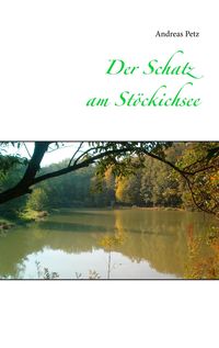 Bild vom Artikel Der Schatz am Stöckichsee vom Autor Andreas Petz